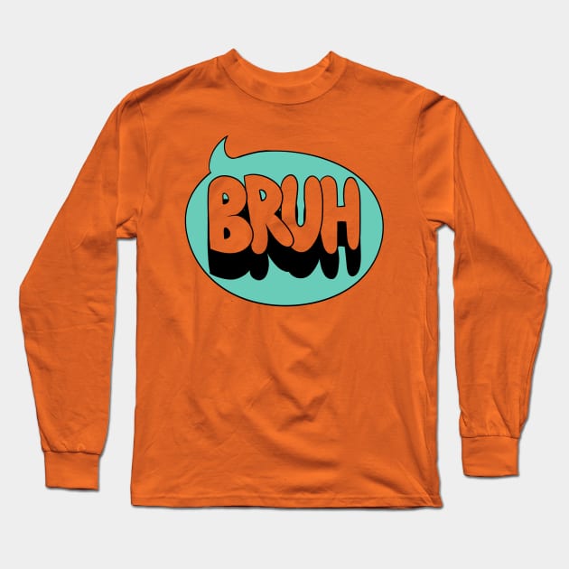 I said Bruh Long Sleeve T-Shirt by iamjillybean